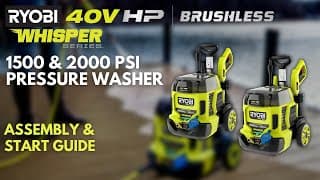 Assembly &amp; Start Guide | RYOBI 40V HP Brushless WHISPER SERIES 1500 PSI &amp; 2000 PSI Pressure Washer