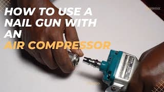 How to use a Nail Gun with an Air Compressor