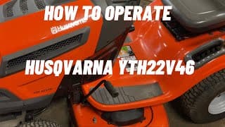 How to Start and Operate a Husqvarna YTH 22V46 Lawn Tractor